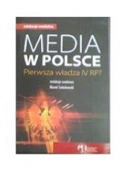 Okładka książki Media w Polsce. Pierwsza władza IV RP? Marek Sokołowski