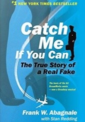Okładka książki Catch Me If You Can: The True Story of a Real Fake Frank William Abagnale