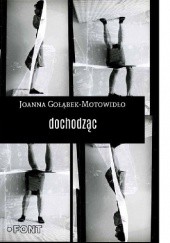 Okładka książki Dochodząc Joanna Gołąbek-Motowidło