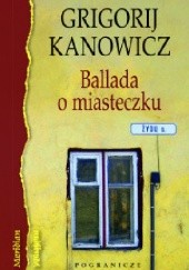 Okładka książki Ballada o miasteczku Grigorij Kanowicz