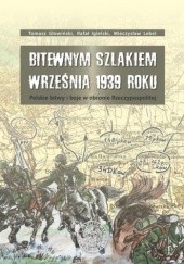 Okładka książki Bitewnym szlakiem Września 1939 roku. Polskie bitwy i boje w obronie Rzeczypospolitej