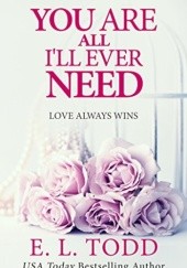 You Are All I'll Ever Need (Forever and Always #3)