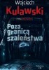Okładka książki Poza granicą szaleństwa Wojciech Kulawski