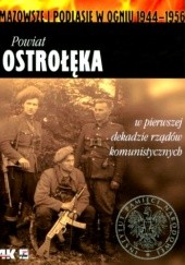 Okładka książki Powiat Ostrołęka w pierwszej dekadzie rządów komunistycznych praca zbiorowa