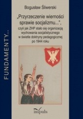 "Przyrzeczenie wierności sprawie socjalizmu...", czyli jak ZHP stało się organizacją wychowania socjalistycznego w świetle doktryny pedagogicznej po 1944 roku
