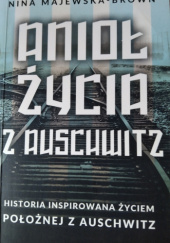 Okładka książki Anioł życia z Auschwitz Nina Majewska-Brown