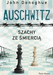Okładka książki Auschwitz. Szachy ze śmiercią John Donoghue