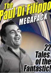 The Paul Di Filippo MEGAPACK ™: 22 Tales of the Fantastic