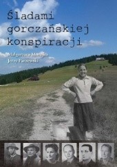Okładka książki Śladami gorczańskiej konspiracji Małgorzata Morajko, Jerzy Parzewski