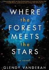 Okładka książki Where the Forest Meets the Stars Glendy Vanderah
