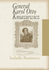 Okładka książki Generał Karol Otto Kniaziewicz Izabella Rusinowa
