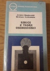 Okładka książki Szkice z teorii osobowści Grażyna Lasoń-Kochańska, Janusz Reykowski