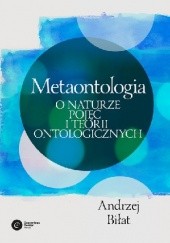 Okładka książki Metaontologia. O naturze pojęć i teorii ontologicznych Andrzej Biłat