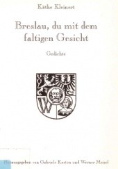 Okładka książki Breslau, du mit dem faltigen Gesicht Käthe Kleinert
