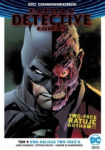 Okładka książki Batman - Detective Comics: Dwa oblicz Two-Face'a James Robinson, Stephen Segovia, Carmine di Giandomenico
