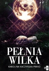 Okładka książki Pełnia wilka Karolina Kaczyńska-Piwko