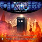 Okładka książki Doctor Who - Short Trips Volume 01 Colin Baker, Jamie Hallstone, Ally Kennen, Dorothy Koomson, George Mann, David A McEwan, Damian Sawyer