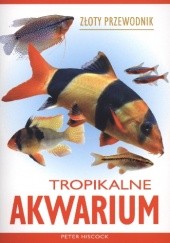 Tropikalne akwarium. Złoty przewodnik