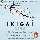 Okładka książki Ikigai: The Japanese Secret to a Long and Happy Life Hector Garcia, Francesc Miralles