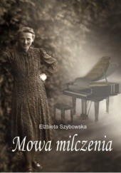 Okładka książki Mowa milczenia Elżbieta Szybowska
