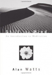 Okładka książki Still the Mind: An Introduction to Meditation Alan Watts, Mark Watts