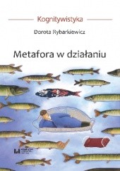 Okładka książki Metafora w działaniu Dorota Rybarkiewicz