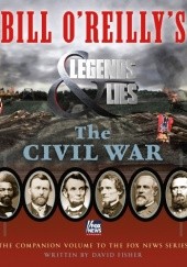 Okładka książki Bill OReillys Legends and Lies: The Civil War David Fisher