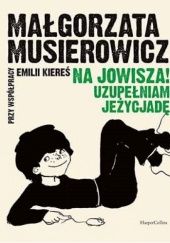 Okładka książki Na Jowisza! Uzupełniam Jeżycjadę Emilia Kiereś, Małgorzata Musierowicz