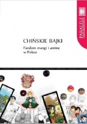 Okładka książki "Chińskie bajki". Fandom mangi i anime w Polsce Aldona Kobus