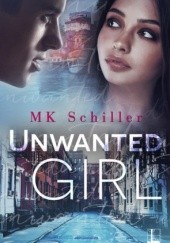 Okładka książki Unwanted Girl M.K. Schiller