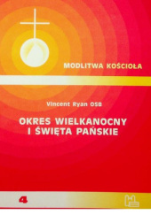 Okładka książki Okres wielkanocny i święta Pańskie Vincent Ryan OSB