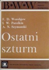 Okładka książki Ostatni szturm I.W. Parotkin, A.N. Szymanski, F.D. Worobjow