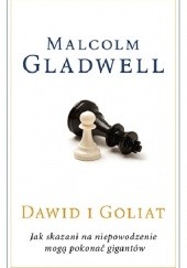 Okładka książki Dawid i Goliat. Jak skazani na niepowodzenie mogą pokonać gigantów Malcolm Gladwell