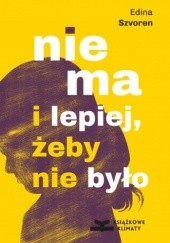 Okładka książki Nie ma i lepiej, żeby nie było Edina Szvoren
