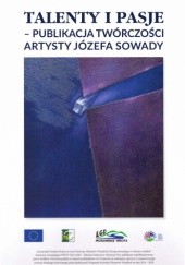Okładka książki Talenty i pasje - Publikacja twórczości artysty Józefa Sowady Petr Ligocký