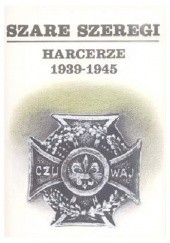 Szare Szeregi Harcerze 1939-1945