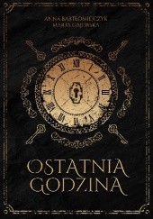 Okładka książki Ostatnia godzina Anna Bartłomiejczyk, Marta Gajewska