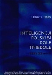 Okładka książki Inteligencji polskiej dole i niedole. XIX i XX wiek Ludwik Hass
