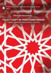 Okładka książki Polacy i Egipt na przestrzeni wieków - Tom VII - Transfer kultury arabskiej w dziejach Polski Hieronim Kaczmarek