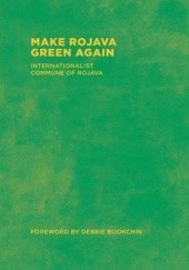 Okładka książki Make Rojava Green Again: Building an Ecological Society Matt Bonner, Debbie Bookchin, Internationalist Commune of Rojava