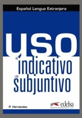 Okładka książki USO del indicativo y del subjuntivo. Español Lengua Extranjera Pilar Hernández Mercedes