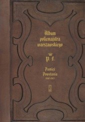 Okładka książki Album policmajstra warszawskiego. Pamięć powstania 1860-1865 praca zbiorowa