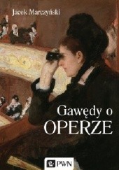 Okładka książki Gawędy o operze Jacek Marczyński