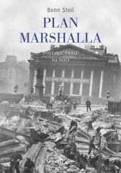 Okładka książki Plan Marshalla. Postawić świat na nogi Benn Steil