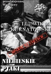 Okładka książki Niebieskie ptaki Warszawy Ludwik M. Kurnatowski