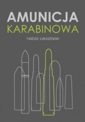 Okładka książki Amunicja karabinowa Tadeusz Łukaszewski