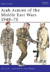 Okładka książki Arab Armies of the Middle East Wars 1948–73 John Laffin