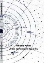 Okładka książki Chaos pierwszego poziomu Mateusz Pakuła