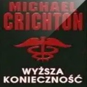 Okładka książki Wyższa konieczność Michael Crichton