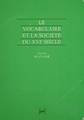 Okładka książki Le Vocabulaire et la société du XVIe siècle Georges Matoré